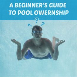 A Beginner's Guide to New Pool Ownership