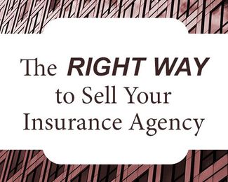 The Right Way to Sell Your Insurance Agency