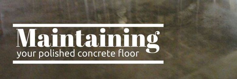 Maintaining Your Polished Concrete Floor