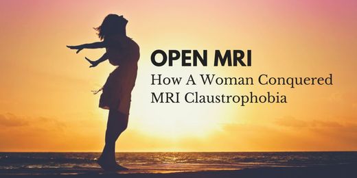 Open MRI: How A Woman Conquered MRI Claustrophobia