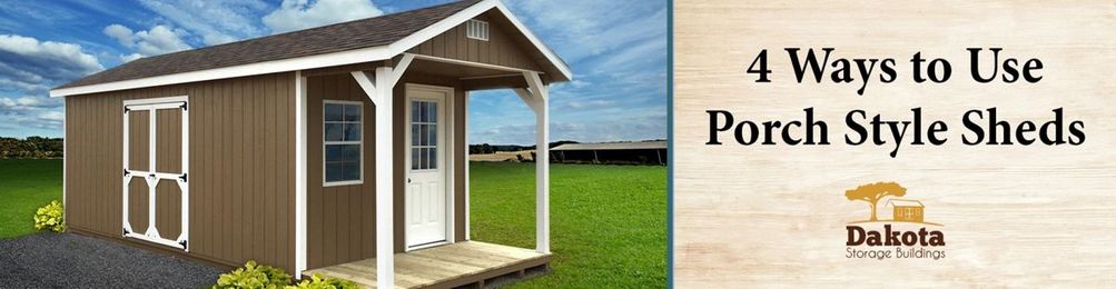 4 Ways to Use Porch Style Sheds