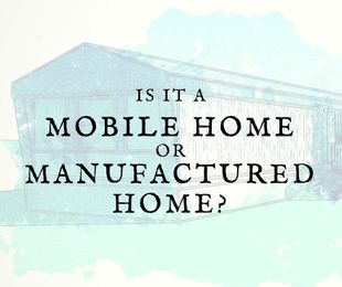Is it a mobile home or manufactured home?