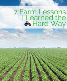7 Farm Lessons I Learned the Hard Way