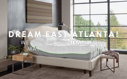 Dream Easy, Atlanta! We've Got The Tempur-Pedic Mattresses You Want