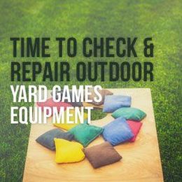 Time To Check And Repair Outdoor Yard Games Equipment