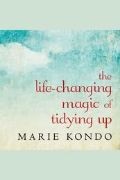 The Life-Changing Magic of Tidying Up by Emily Woo Zeller and Marie Kondo