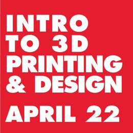 Intro to 3D Printing & Design
