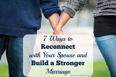 7 Ways to Reconnect with Your Spouse and Build a Stronger Marriage