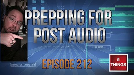 5 THINGS: on Prepping for Post Audio