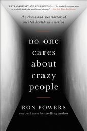 No One Cares about Crazy People by Ron Powers