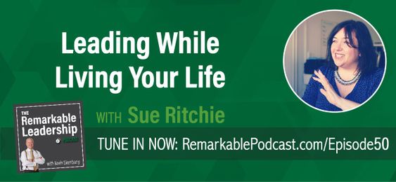 Leading While Living Your Life with Sue Ritchie
