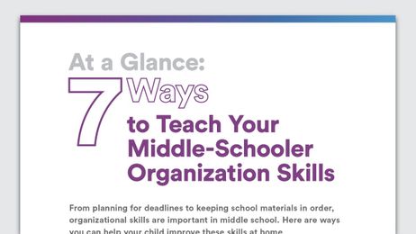 At a Glance: 7 Ways to Teach Your Middle-Schooler Organization Skills