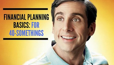 Financial Planning Basics: For 40-Somethings