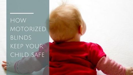 How Motorized Blinds May Keep Your Child Safe