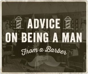 Advice on Being a Man from 8 Friendly Neighborhood Barbers