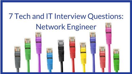 7 Tech and IT Interview Questions: Network Engineer