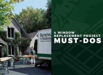 4 Window Replacement Project Must-Dos