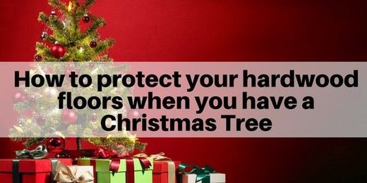 How to Protect Hardwood Floors from a Christmas Tree