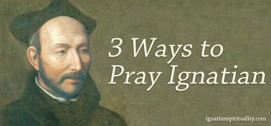 Three Ways to Pray Ignatian
