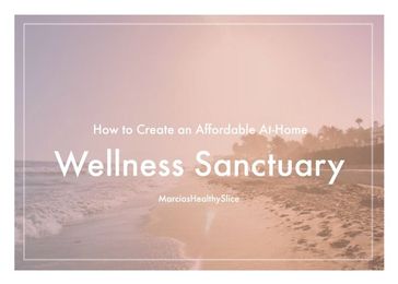 How to Create an Affordable At-Home Wellness Sanctuary