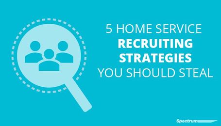 Recruiting: What Works for Our Home Service Partners