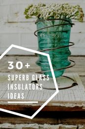 30+ Creative Ideas Using Vintage Glass Insulators
