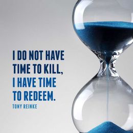 I do not have time to kill, I have time to redeem.