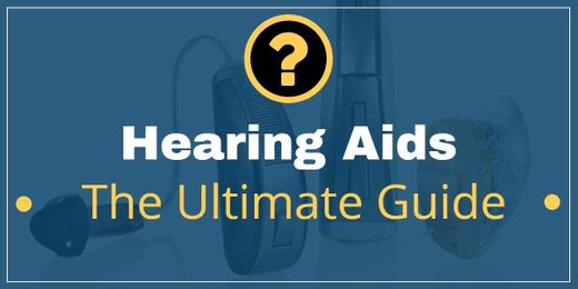 The Ultimate Hearing Aid Guide