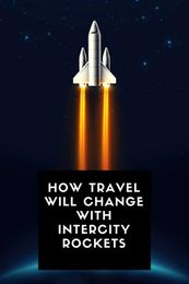How Travel Will Change With Intercity Rockets