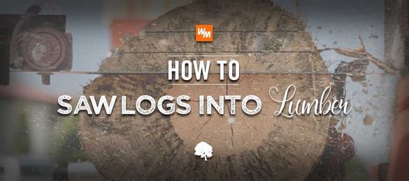 How to Saw Logs into Lumber