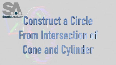 SpatialAnalyzer: How to Construct Circle from Intersection of Cone and Cylinder