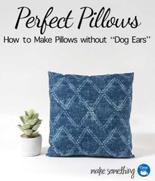 Sewing Technique Tutorial: How to Make Pillows without "Dog Ears"