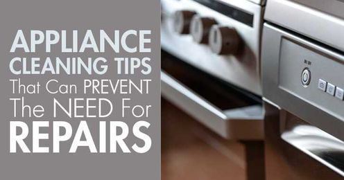 Appliance Cleaning Tips that Can Prevent the Need for Repairs