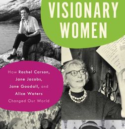 Rachel Carson and the visionary women who worked to change our perspective