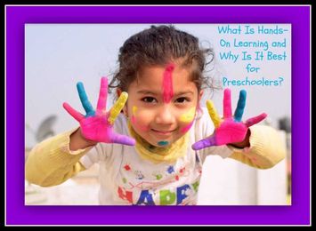 Why Hands-on Learning at Preschool Is Best and Why It's Getting Diminished