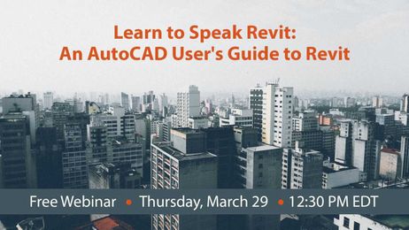 Learn to Speak Revit: An AutoCAD User's Guide to Revit