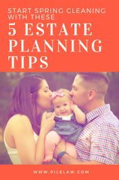 Start Spring Cleaning with these 5 Estate Planning Tips!
