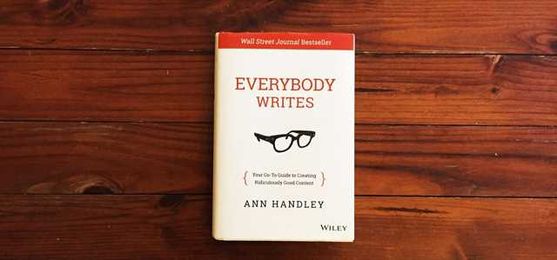 Everybody Writes! 6 Lessons We Gleaned from Ann Handley’s Hilarious Guide
