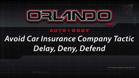 How To Avoid Insurance Company Delay, Deny, Defend Tactics When Needing Vehicle Repair
