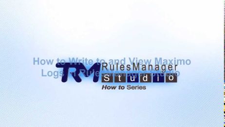 How to Write To and View Maximo Logs in RulesManager Studio