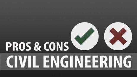 Pros and Cons of of being a Civil Engineer