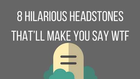 8 Hilarious Headstones That’ll Make You Say WTF (what the funeral)