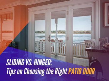 Sliding vs. Hinged: Tips on Choosing the Right Patio Door