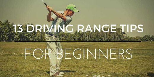 13 Driving Range Tips For Beginners