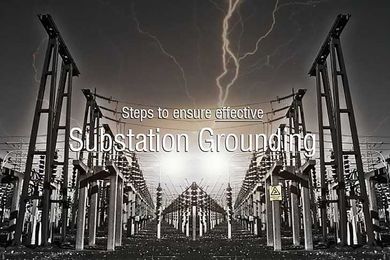 Steps to ensure effective substation grounding (Part 1)