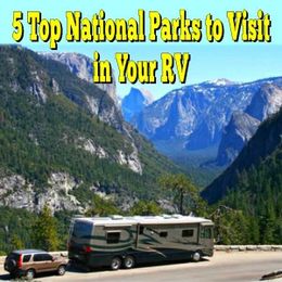 5 Top National Parks to Visit in Your RV