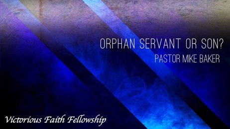 Orphan Servant or Son?