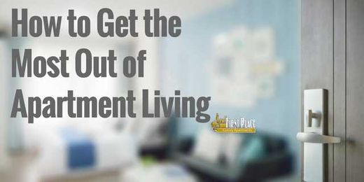 How to Get the Most out of Apartment Living