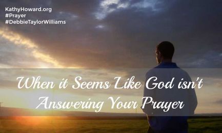 When it Seems Like God isn't Answering Your Prayer