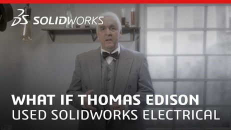 What if Thomas Edison used SOLIDWORKS Electrical?
